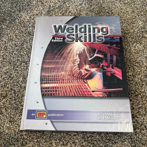Welding Skills Third Edition Text Book B.J. Moniz R.T. Miller RIP Pub2004 - Picture 1 of 5